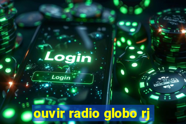 ouvir radio globo rj